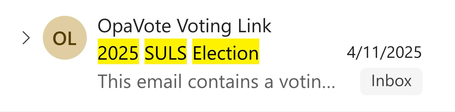 Example voting email from last year, from OpaVote Voting Link with the subject 2025 SULS Election